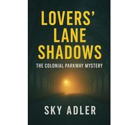 Lovers' Lane Shadows: The Colonial Parkway Mystery