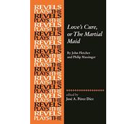 José A. Pérez Díez Love's Cure, or the Martial Maid (Tascabile) Revels Plays