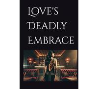 Love's Deadly Embrace