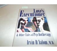 Love's Executioner: And Other Tales of Psychotherapy