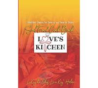 Love's Kitchen Soul Food Cook Book: "Healthier Choices For Some Of Our Favorite Dishes"