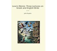 Love's Meinie: Three Lectures on Gr nd English Birds