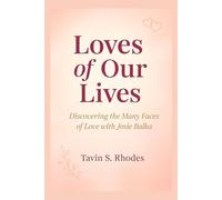 Loves of Our Lives: Discovering the Many Faces of Love with Josie Balka