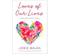Loves of Our Lives: Poems for Hopeful Hearts