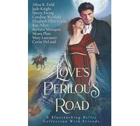 Love's Perilous Road: A Bluestocking Belles Collection with Friends