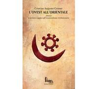 L'Ovest all'Orientale. ¡Poesie! e un breve saggio sull'irrazionalismo rivoluzionario. Nuova ediz.