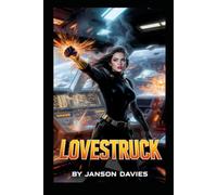 Lovestruck: A Machine’s First Love. A Fleet’s Last Chance.