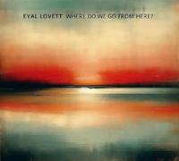 Eyal Lovett Where Do We Go from Here? (CD) Album