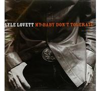 Lovett, Lyle - MY BABY DON'T TOLERATE