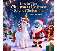 Lovie The Christmas Unicorn Saves Christmas