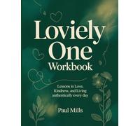 Loviely One Workbook: Lessons in Love, Kindness, and living authentically every day