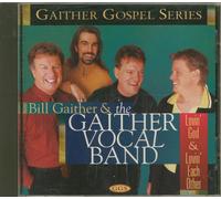 Lovin God & Lovin Each Other Bill Gaither Gaither Vocal Band