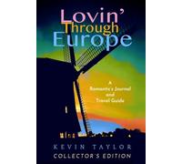 Lovin' Through Europe: A Romantic's Journal and Travel Guide