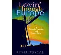 Lovin' Through Europe: A Romantic's Journal and Travel Guide