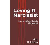 Loving A Narcissist: How Marriage Slowly Unraveled