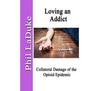 Loving an Addict: Collateral Damage of the Opioid Epidemic