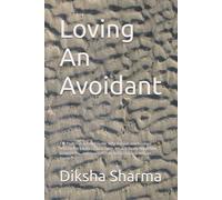 Loving An Avoidant: The Push-Pull Survival Guide: Why Anxious and Avoidant Attachment Creates a Toxic Cycle, What Is Really Happening Between You, and How to Finally Break Free and Reclaim Yourself