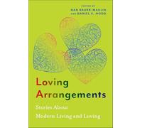 Loving Arrangements: Stories About Modern Living and Loving