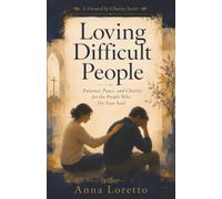 Loving Difficult People: Patience, Peace, and Charity for the People Who Try Your Soul: 2