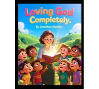 Loving God Completely (Ages 3-7)