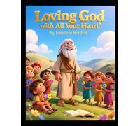 Loving God with All Your Heart (Ages 3-7)
