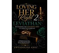 Loving Her Right 2: Leviathan - Recognizing the Narcissistic Spirit in Christian Marriage: A Biblical and Practical Guide for Christian Wives"