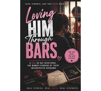 Loving Him Through Bars: A Raw 30-Day Devotional for Women Standing by Their Incarcerated Husbands