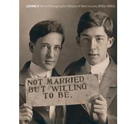 Loving II. More photographic history of men in love 1850s-1950s: Vol. 2