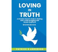 Loving In Truth: Workbook for Support Group Participants