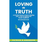 Loving In Truth: Workbook for Support Group Participants