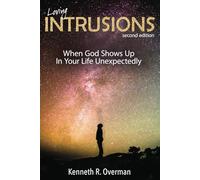 Loving Intrusions: When God Shows Up In Your Life Unexpectedly