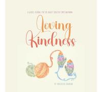 Loving Kindness: A Guided Journal for the Highly Sensitive Christian Mama