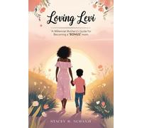 Loving Levi: A Millennial Mother’s Guide for Becoming A “Bonus Mom”