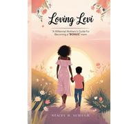 Loving Levi: A Millennial Mother’s Guide for Becoming A “Bonus Mom”