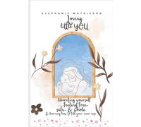 Loving, little you: Liberating yourself and feeling free.... Safe and whole. Learn how to fill your inner cup.