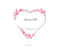 Loving Me: 40 Days of Self-Connection and Reflection