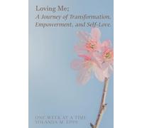 Loving Me: A Journey of Transformation, Empowerment & Self-Love