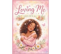 Loving Me Journal: A Guide to Self-Love