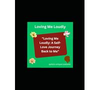 "Loving Me Loudly: A Self-Love Journey Back to Me"