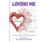 Loving Me To Pieces: Stories of Self-Love and Self-Acceptance