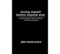 Loving Myself Before Anyone Else: A Guided Reflection Book for Self-Love, Confidence and Growth