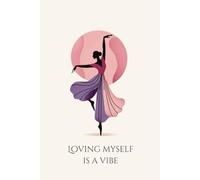 Loving Myself is a Vibe. Minimalist Journal for Women: Perfect Gift for Self-Love, Friends, and Valentine’s Day