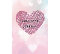 Loving Myself Journal: Encouraging self-love, self-acceptance, and compassion for one's self