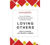 Loving Others: Focus on Mission: Transformative Christian Leadership Series