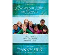 Danny Silk Loving Our Kids on Purpose (Tascabile)