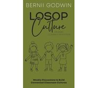 Loving our Students on Purpose (LoSoP) Culture Primary Classroom Edition: Weekly Discussions to Build Connected Classroom Cultures: 2