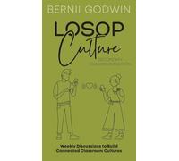 Loving our Students on Purpose (LoSoP) Culture Secondary Classroom Edition: Weekly Discussions to Build Connected Classroom Cultures: 2