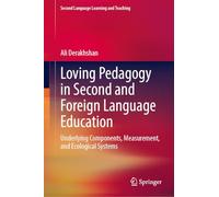 Loving Pedagogy in Second and Foreign Language Education: Underlying Components, Measurement, and Ecological Systems