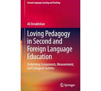Loving Pedagogy in Second and Foreign Language Education: Underlying Components, Measurement, and Ecological Systems