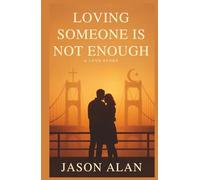 Loving Someone Is Not Enough: A Love Story